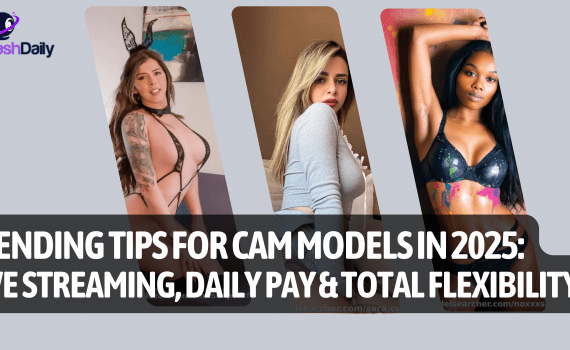 Trending Tips for Cam Models in 2025: Live Streaming, Daily Pay & Total Flexibility